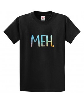 Meh Classic Rude Unisex Kids and Adults T-Shirt